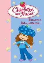 Charlotte aux fraises Bienvenue Baba Hortensia ! - Inconnu